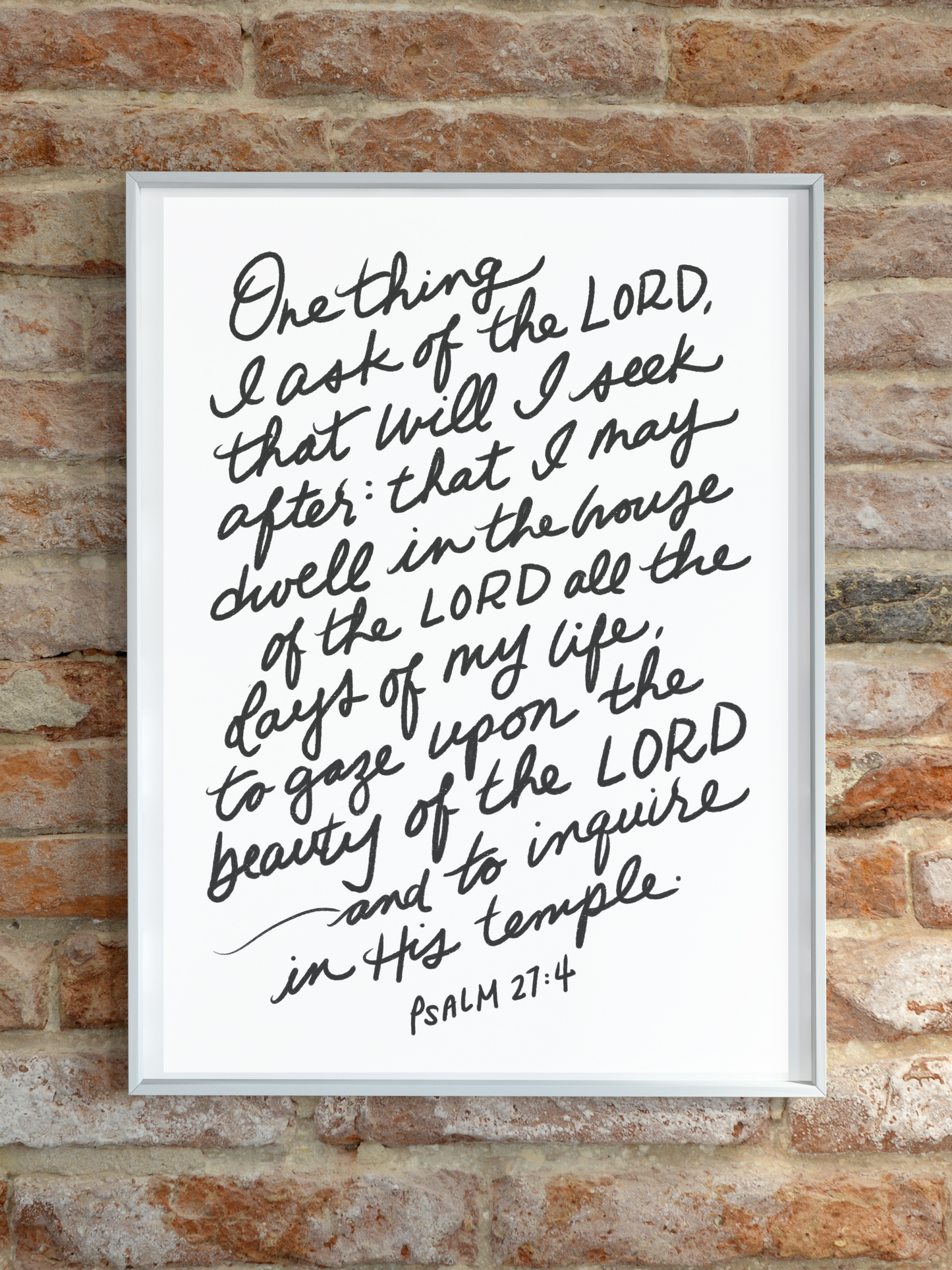 One Thing I Ask, Psalm 27:4 Hand Lettered Scripture Black & White Art Print