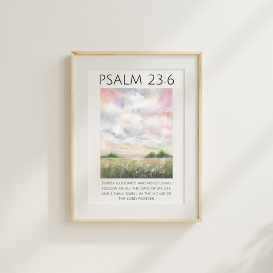 Goodness Follows Me | Psalm 23:6 Art Print