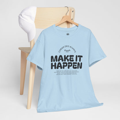 Make It Happen T-Shirt — Motivational Graphic Tee