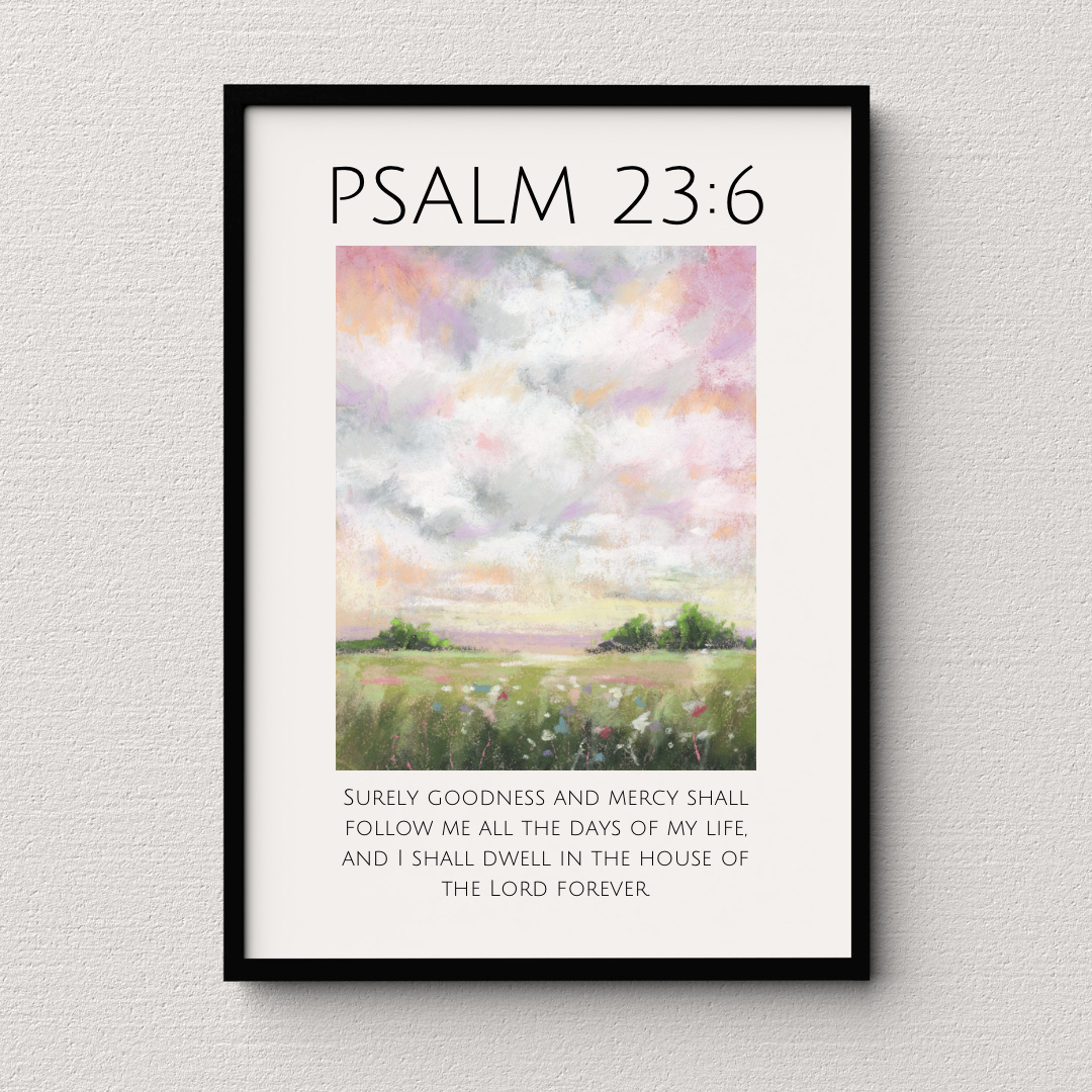 Goodness Follows Me | Psalm 23:6 Art Print