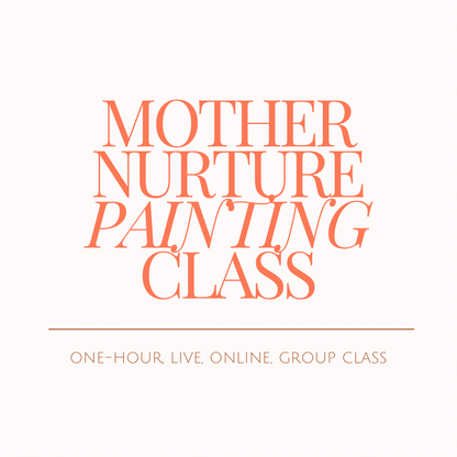 Mother Nurture LIVE Painting Class: JUNE 4th