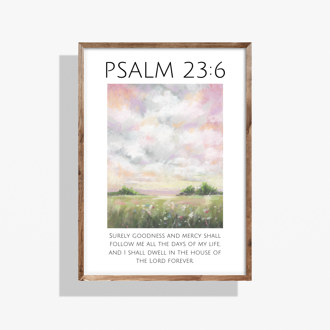 Goodness Follows Me | Psalm 23:6 Art Print