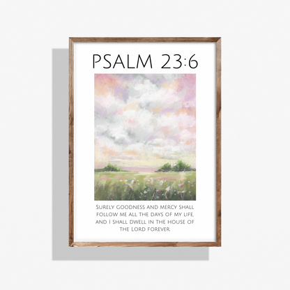 Goodness Follows Me | Psalm 23:6 Art Print