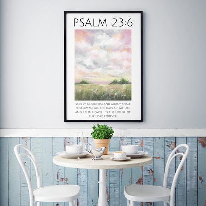 Goodness Follows Me | Psalm 23:6 Art Print